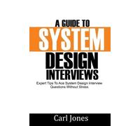 Carl Jones A Guide to System Design Interviews (Tascabile)