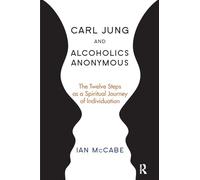 Carl Jung and Alcoholics Anonymous: The Twelve Steps as a Spiritual Journey of Individuation