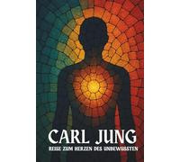 Carl Jung: Reise zum Herzen des Unbewussten