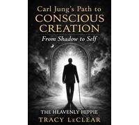 Carl Jung’s Path to Conscious Creation: From Shadow to Self
