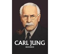 Carl Jung sin rodeos: Lo esencial de su pensamiento