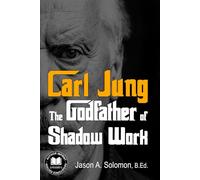 Carl Jung: The Godfather of Shadow Work: 1