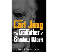 Carl Jung: The Godfather of Shadow Work