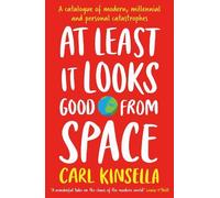 Carl Kinsella At Least It Looks Good From Space (Tascabile)