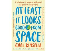 Carl Kinsella At Least It Looks Good From Space (Tascabile)