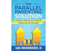 Carl Knickerbocker Jd The Parallel Parenting Solution (Tascabile)