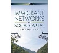 Carl L. Bankston Immigrant Networks and Social Capital (Tascabile)
