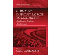 Carl Lankowski Germany's Difficult Passage to Modernity (Copertina rigida)