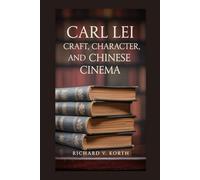 Carl Lei: Craft, Character, and Chinese Cinema