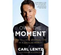 Carl Lentz Own The Moment (Tascabile)