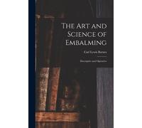 Carl Lewis Barnes The Art and Science of Embalming (Tascabile)