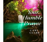 Carl M Clark Your Humble Prayee (Copertina rigida)