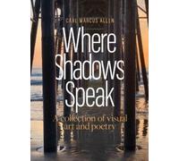 Carl Marcus Allen Where Shadows Speak (Copertina rigida)