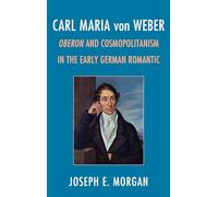 Joseph E. Morgan Carl Maria von Weber (Copertina rigida)