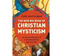 Carl McColman The New Big Book of Christian Mysticism (Tascabile)