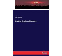 Carl Menger On the Origins of Money (Tascabile)