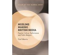 Carl Morris Muslims Making British Media (Copertina rigida)