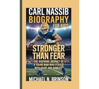 CARL NASSIB BIOGRAPHY FOR KIDS:: Stronger Than Fear - The Inspiring Journey Of A Young Man Who Played With Heart And Honesty