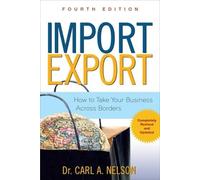 Carl Nelson Import/Export: How to Take Your Business Across Borders (Tascabile)