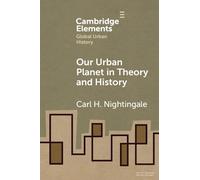 Carl Nightingale Our Urban Planet in Theory and History (Tascabile)
