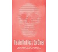 Carl Öhman The Afterlife of Data (Copertina rigida)