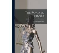 Carl Ortwin 1889- Sauer The Road to Cíbola (Tascabile)