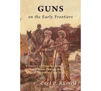 Carl P Russell Guns on the Early Frontiers (Tascabile)