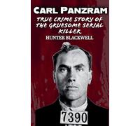Carl Panzram: True Crime Story of the Gruesome Serial Killer