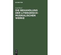 Carl Petzl Die Behandlung Der Literarisch-Musikalischen Werke (Copertina rigida)