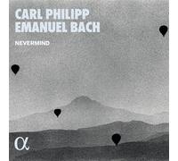 Carl Philipp Emanuel Bach – Nevermind: Carl Philipp Emanuel Bach – CD – Alpha Books