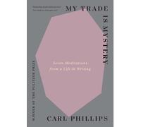 Carl Phillips My Trade Is Mystery (Tascabile)