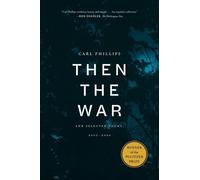 Carl Phillips Then the War (Copertina rigida)