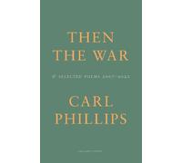 Carl Phillips Then the War (Tascabile)