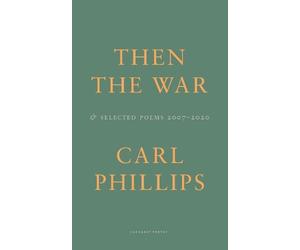 Carl Phillips Then the War (Tascabile)