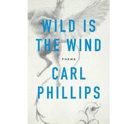 Carl Phillips Wild Is the Wind (Tascabile)