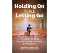 Carl Pickhardt Holding On While Letting Go (Tascabile)