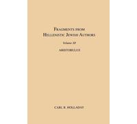 Carl, R. Hollad Fragments from Hellenistic Jewish Authors, Volume II (Tascabile)