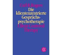 Carl R. Rogers Die klientenzentrierte Gesprächspsychotherapie. Clien (Tascabile)