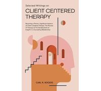 Carl R Rogers Selected Writings on Client Centered Therapy (Copertina rigida)