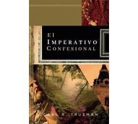 Carl R Trueman El Imperativo Confesional (Tascabile)