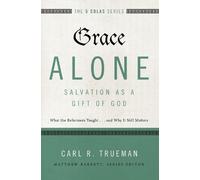 Carl R. Trueman Grace AloneSalvation as a Gift of God (Tascabile)