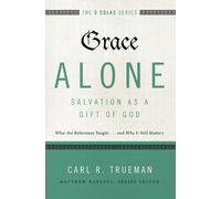 Carl R. Trueman Grace AloneSalvation as a Gift of God (Tascabile)