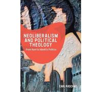 Carl Raschke Neoliberalism and Political Theology (Copertina rigida)