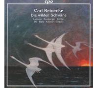 Carl Reinecke Carl Reinecke: Die Wilden Schwäne (CD) Album