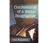 Carl Rollyson Confessions of a Serial Biographer (Tascabile)