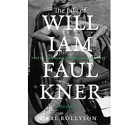 Carl Rollyson The Life of William Faulkner (Copertina rigida)