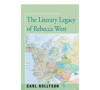 Carl Rollyson The Literary Legacy of Rebecca West (Tascabile)