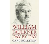Carl Rollyson William Faulkner Day by Day (Copertina rigida)