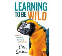 Carl Safina Learning to Be Wild (A Young Reader's Adaptation) (Copertina rigida)