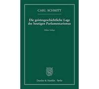Carl Schmitt Die Geistesgeschichtliche Lage Des Heutigen Parlamentar (Tascabile)